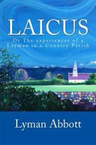 Laicus: Or The experiences of a Layman in a Country Parish