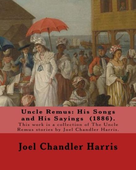 Uncle Remus: His Songs and His Sayings (1886). By: Joel Chandler Harris, illustrated By: Frederick S.Church (1842?1924). and By: Ja
