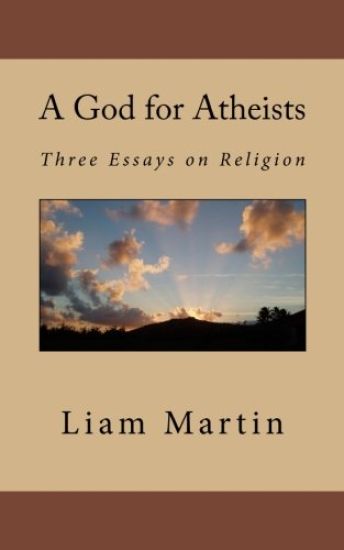 A God for Atheists: Three Essays on Religion