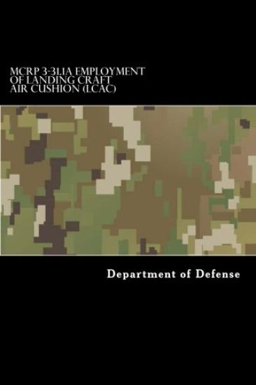 MCRP 3-31.1A Employment of Landing Craft Air Cushion (LCAC)