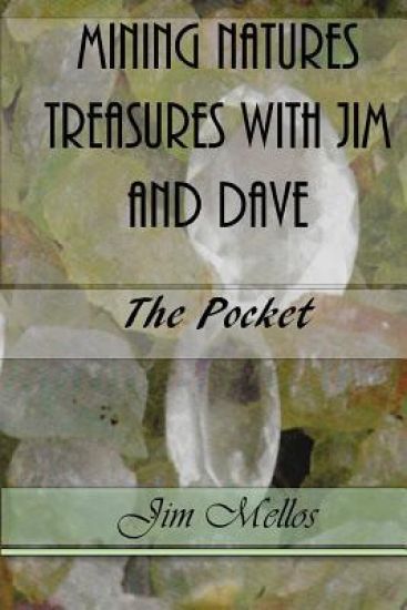 Mining Natures Treasures with Jim and Dave: The Pocket