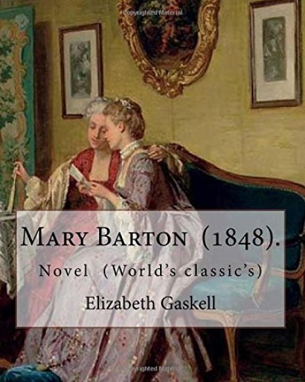 Mary Barton (1848). is the first novel by English author Elizabeth Gaskell: Novel (World's classic's)