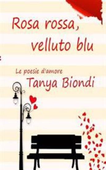 Rosa Rossa, Velluto Blu: Le poesie d'amore