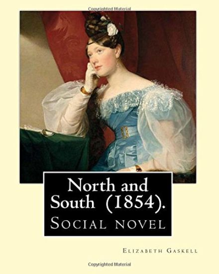 North and South (1854). By: Elizabeth Gaskell: Social novel