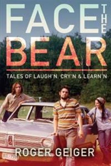 Face the Bear: Tales of Laugh'n, Cry'n & Learn'n