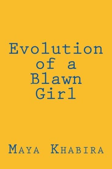 Evolution of a Blawn Girl: For women of color who love deeply, fly high and dream with intent to change the world, this book is for you.