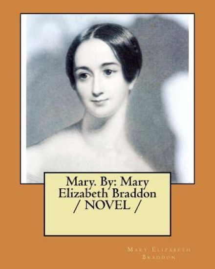 Mary. By: Mary Elizabeth Braddon / NOVEL /