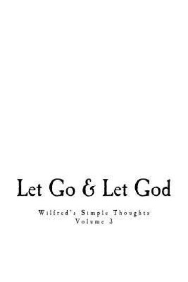 Wilfred's Simple Thoughts, Volume 3: Let Go & Let God