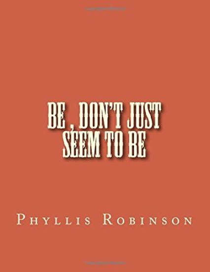 Be, Don't Just Seem to Be