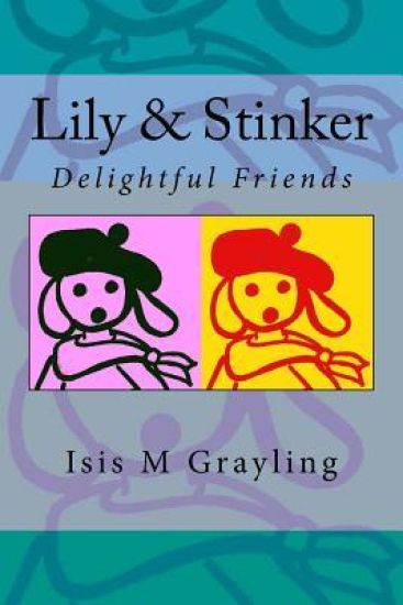 Lily & Stinker: Delightful Friends
