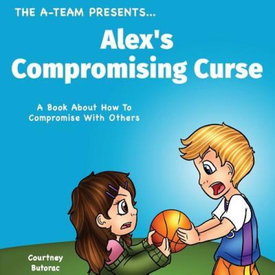 Alex's Compromising Curse: A Book About How To Compromise With Others