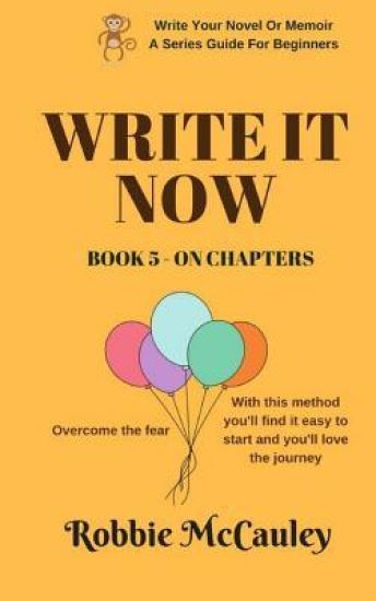 Write it Now. Book 5 On Chapters: Overcome the fear. With this method you'll find it easy to start and you'll love the journey.