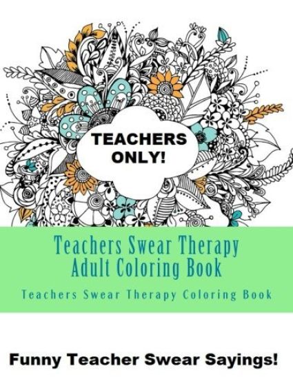 Teachers Swear Therapy Adult: Swear Word Adult Coloring Book Large One Sided Relaxing Teacher Coloring Book For Grownups. Funny Teacher Swear Word D
