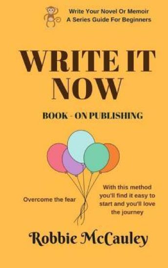 Write it Now. Book 9 - On Publishing: Overcome the fear. With this method you'll find it easy to start and you'll love the journey