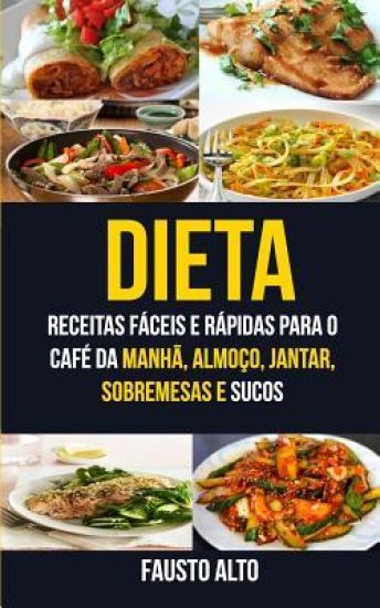 Dieta: Receitas fáceis e rápidas para o café da manhã, almoço, jantar, sobremesas e sucos