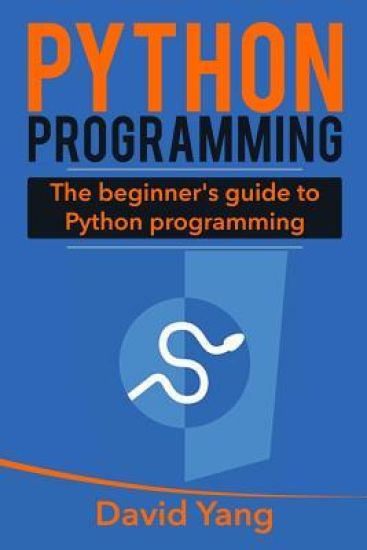 Python Programming: The Beginner's Guide to Python Programming