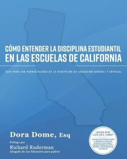 Cómo Entender La Disciplina Estudiantil En Las Escuelas de California: Guía Para Los Padres Acerca de la Disciplina de Educación General Y Especial