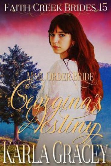 Mail Order Bride - Georgina's Destiny: Clean and Wholesome Historical Western Cowboy Inspirational Romance