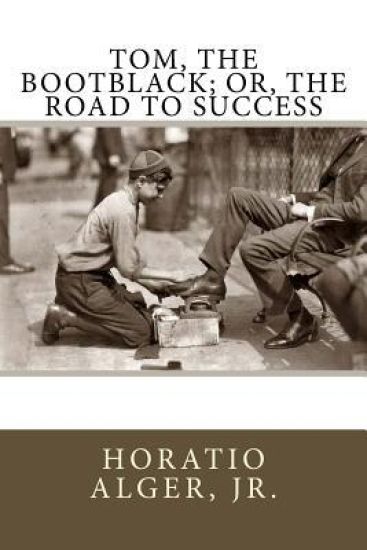 Tom, The Bootblack; or, The Road to Success