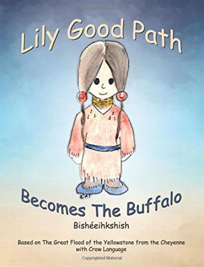 Lily Good Path Bisheeihkshish: Lily Good Path Becomes the Buffalo, Crow Language