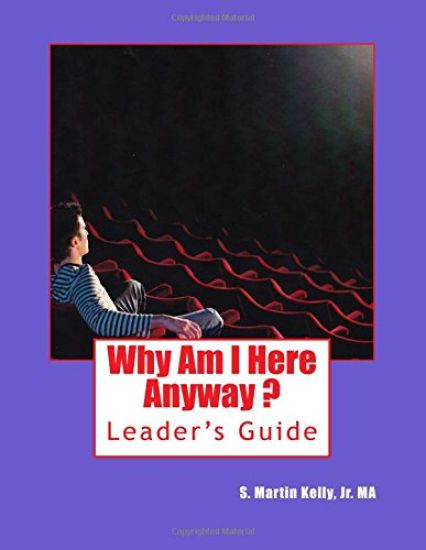 Why Am I Here Anyway - Leader's Guide: Guidelines for Group Leaders
