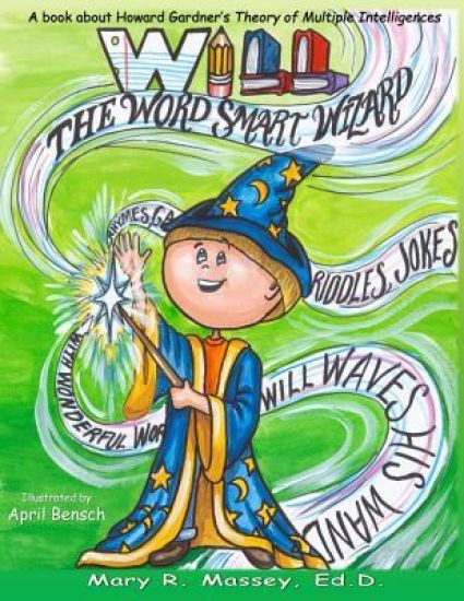 Will, the Word SMART Wizard: A book about Howard Gardner's Theory of Multiple Intelligences