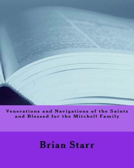 Venerations and Navigations of the Saints and Blessed for the Mitchell Family