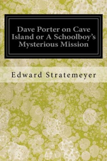 Dave Porter on Cave Island or A Schoolboy's Mysterious Mission