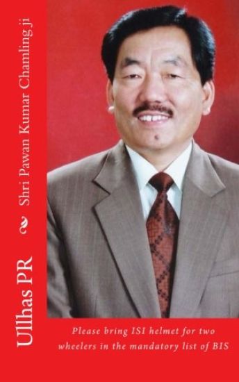 Shri Pawan Kumar Chamling ji: Bring ISI helmet in the mandatory list of BIS