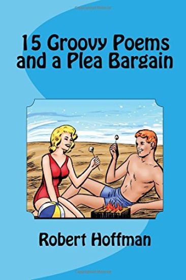 15 Groovy Poems and a Plea Bargain