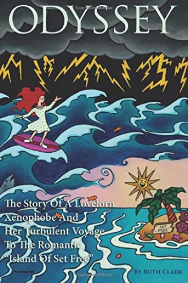 Odyssey: The Story Of A Lovelorn Xenophobe And Her Turbulent Voyage To The Romantic "Island Of Set Free"