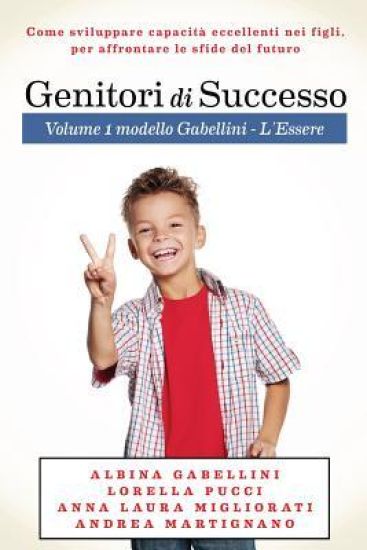 Genitori di Successo: Come sviluppare capacità eccellenti nei figli per affrontare le sfide del futuro