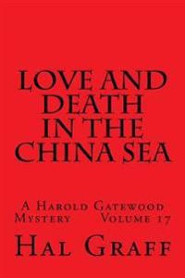 Love And Death In The China Sea: A Harold Gatewood Mystery Volume 17