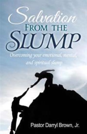 Salvation From the Slump: Overcoming your emotional, mental, and spiritual slump