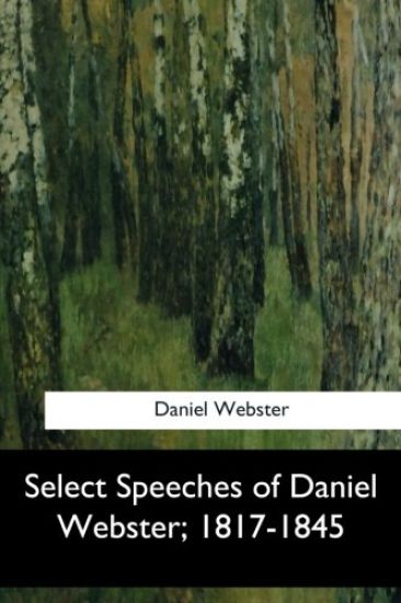 Select Speeches of Daniel Webster, 1817-1845