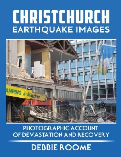 Christchurch Earthquake Images: A Photographic Account of Devastation and Recovery