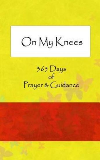 On My Knees: 365 Days of Prayer & Guidance