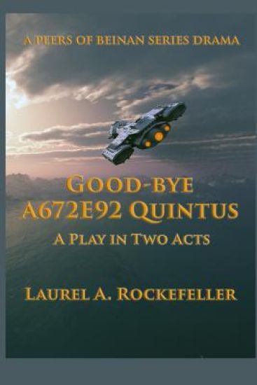Good-bye A672E92 Quintus: A Play in Two Acts