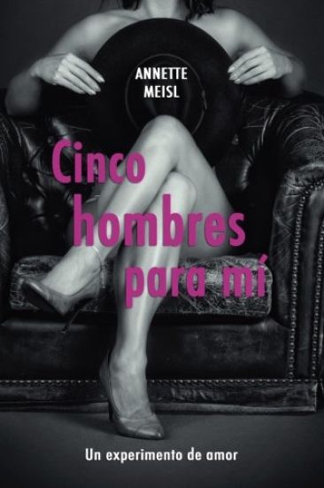 Cinco hombres para mi: Un experimento de amor