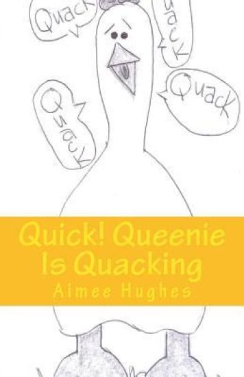 Quick! Queenie Is Quacking