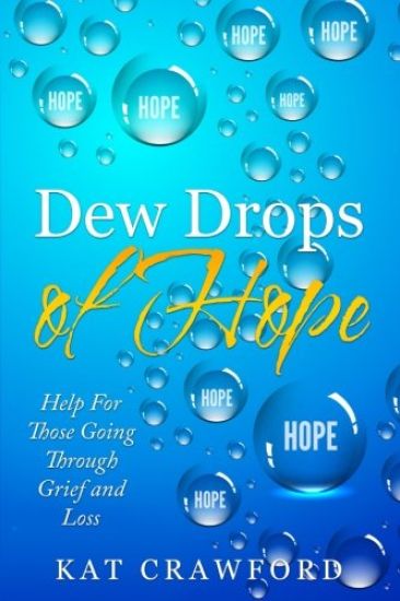 Dew Drops of Hope: Help for Those Going Through Grief and Loss