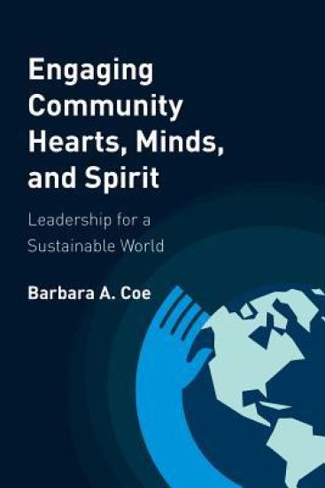 Engaging Community Hearts, Minds, and Spirit: Leadership for a Sustainable World