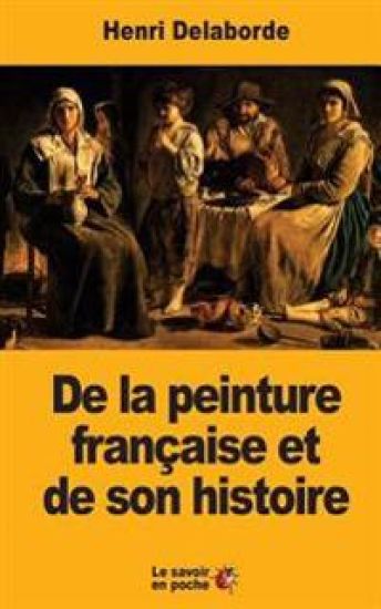 De la peinture française et de son histoire
