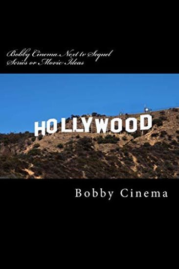 Bobby Cinema Next tv Sequel Series or Movie Ideas: English