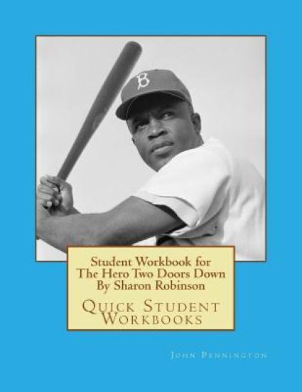 Student Workbook for The Hero Two Doors Down By Sharon Robinson: Quick Student Workbooks