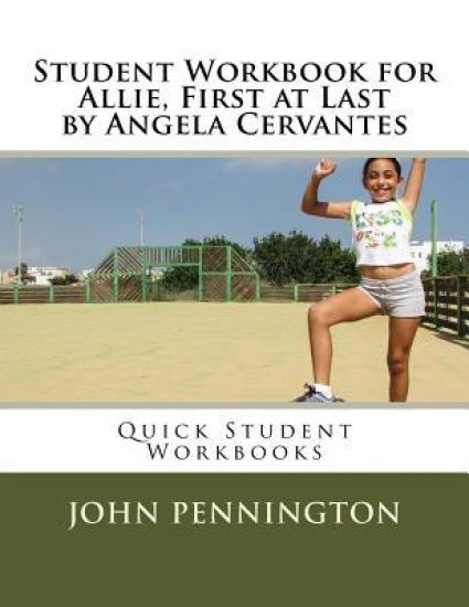Student Workbook for Allie, First at Last by Angela Cervantes: Quick Student Workbooks