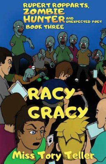 Racy Gracy (Rupert Ropparts, Zombie Hunter and Unexpected Poet Book 3) NZ/UK/AU