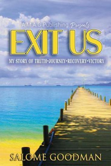 Exit Us: My Story of Truth-Journey-Recovery-Victory!