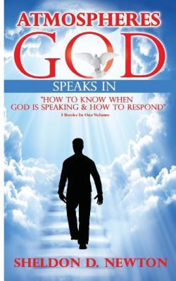 Atmospheres God Speaks In: How To Hear From God And How To Respond