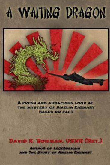 A Waiting Dragon: A fresh and audacius look at the Mystery of Amelia Earhart